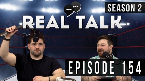 Real Talk Web Series Episode 154: “We Are Going To Be Professional Wrestlers”