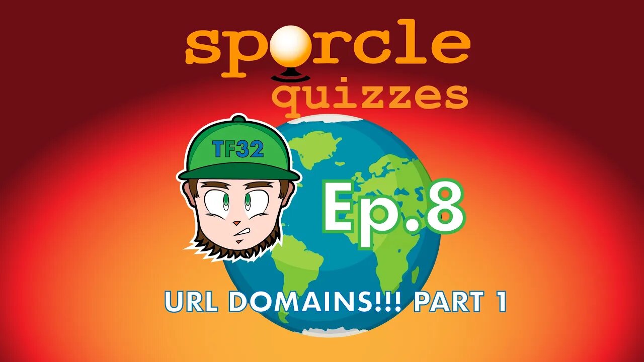 Sporcle Quizzes Ep.8: URL DOMAINS!!! Part 1