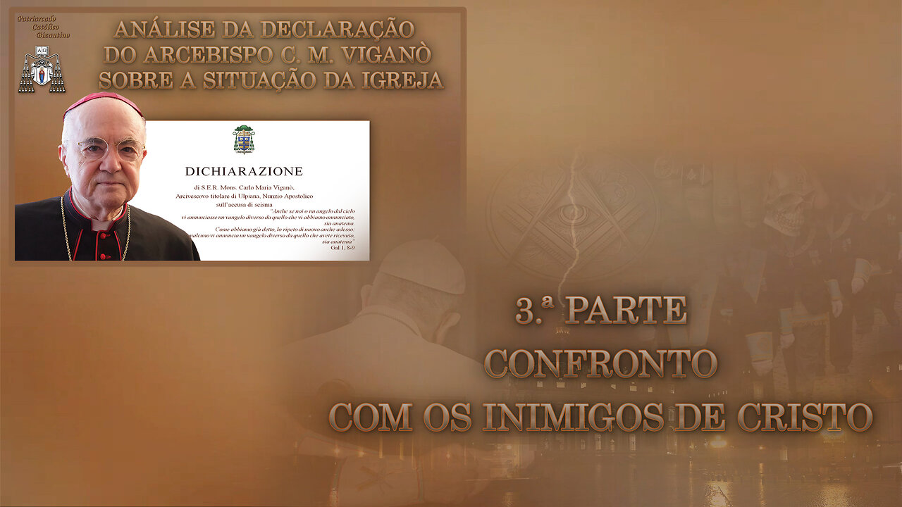 Análise da declaração do Arcebispo C. M. Viganò sobre a situação da Igreja /Parte 3: Confronto com os inimigos de Cristo/