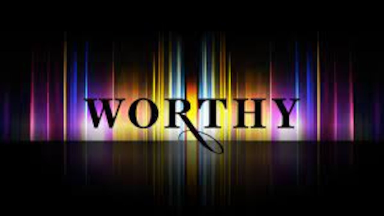 June 27, 2021 Church Service titled Worthy