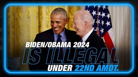 Biden Obama 2024 is Illegal Under 22nd Amdt.