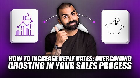 How To Increase Reply Rates: Overcoming Ghosting In Your Sales Process