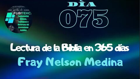 Lectura de la Biblia en un año. -DIA 75- Por: Fray Nelson Medina.