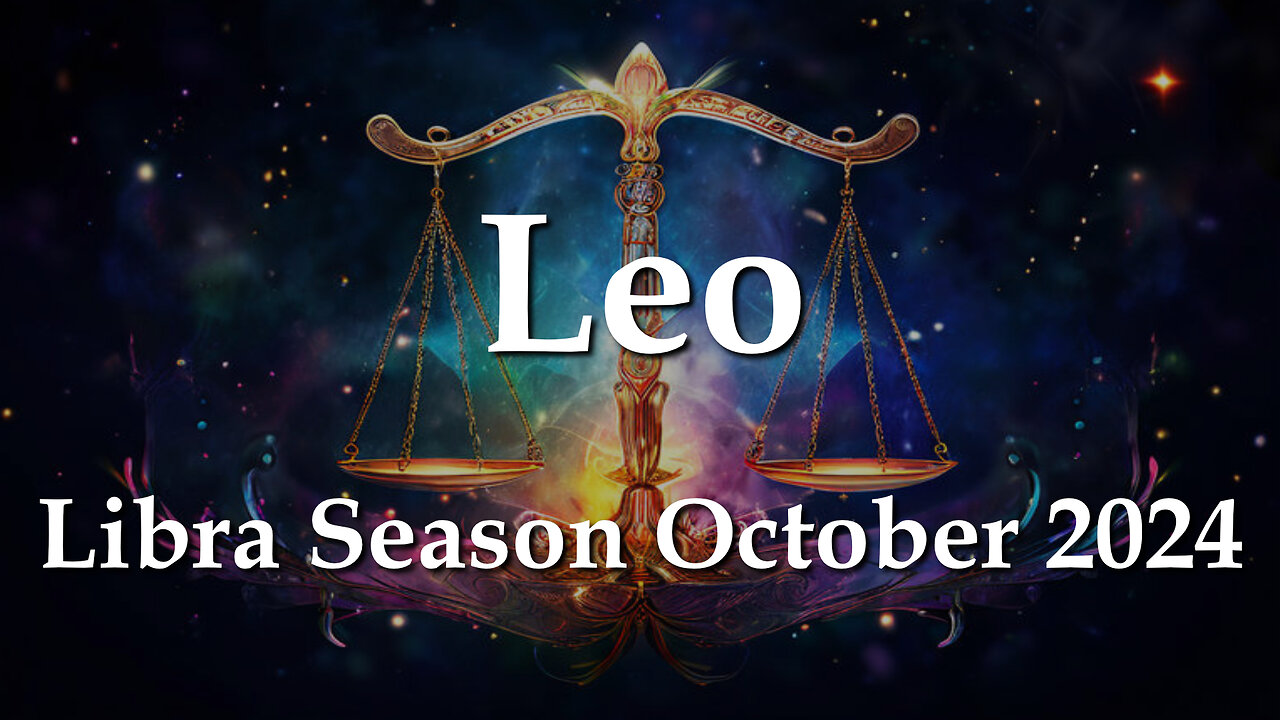 Leo - Libra Season October 2024