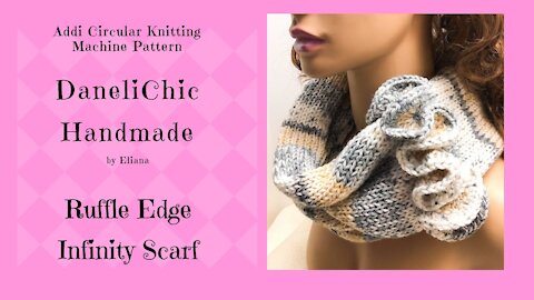 Ruffle Edge Infinity Scarf // Addi Knitting Machine // Tutorial // FREE PATTERN // DIY // Sentro