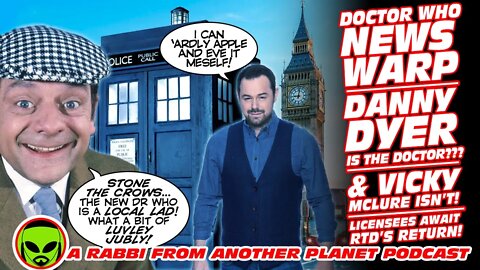 Doctor Who News Warp! Danny Dyer IS The Doctor! Vicky Mclure Isn’t! Licensees Prepare for RTD!