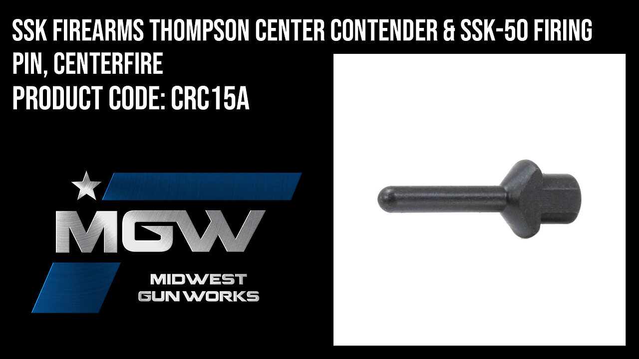 SSK Firearms Thompson Center Contender & SSK-50 Firing Pin, Centerfire - CRC15A