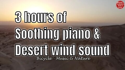 Soothing music with piano and desert wind sound for 3 hours, music to relief stress & insomnia