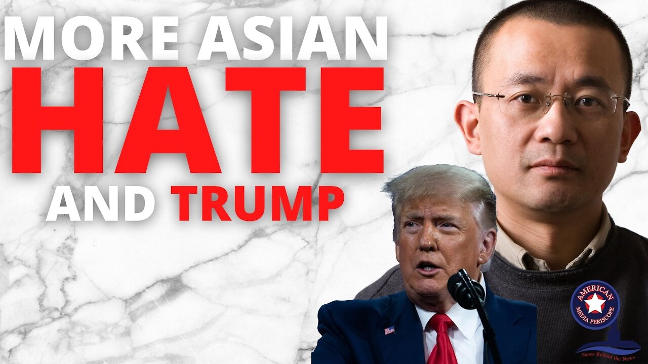 More Asian Hate And Trump