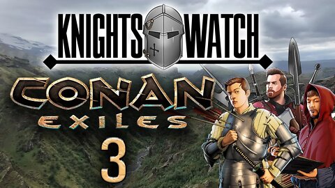 KNIGHTS WATCH - Conan Exiles Livestream 3 (Server info in description)