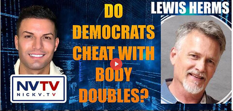 Lewis Herms Discusses If Democrats Cheat With Body Doubles with Nicholas Veniamin