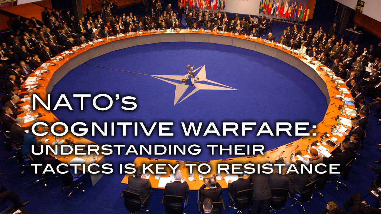 NATO's Cognitive Warfare: Understanding Their Tactics is Key to Resistance