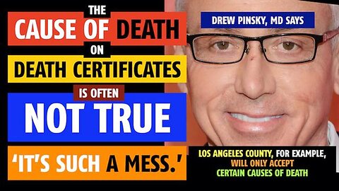 Cause of death listed on death certificates is often not true, says Drew Pinsky, MD (think COVID-19)