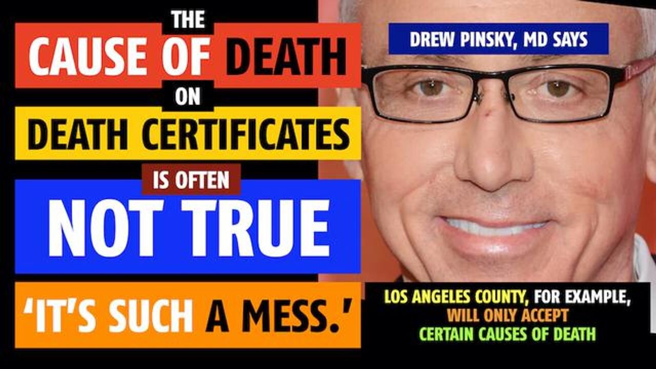 Cause of death listed on death certificates is often not true, says Drew Pinsky, MD (think COVID-19)