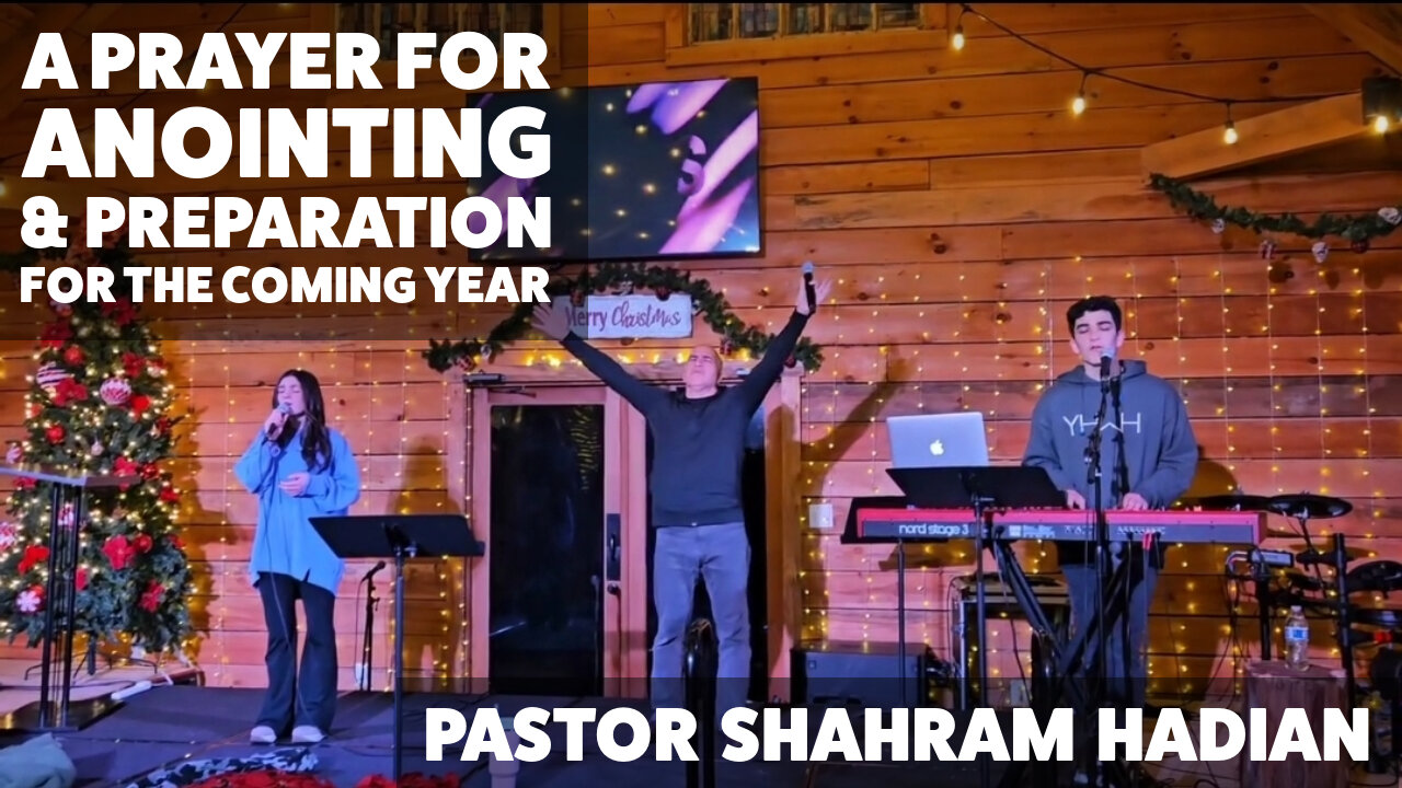 A Prayer for Anointing & Preparation for the Coming Year - Pastor Shahram Hadian