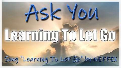 Learning To Let Go - Ask You - Music by NEFFEX