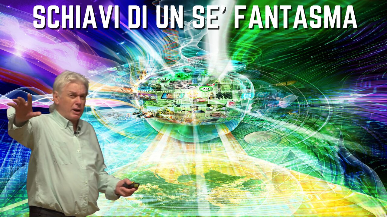 David Icke - Phantom Self (Schiavi di un Sé fantasma) ITA