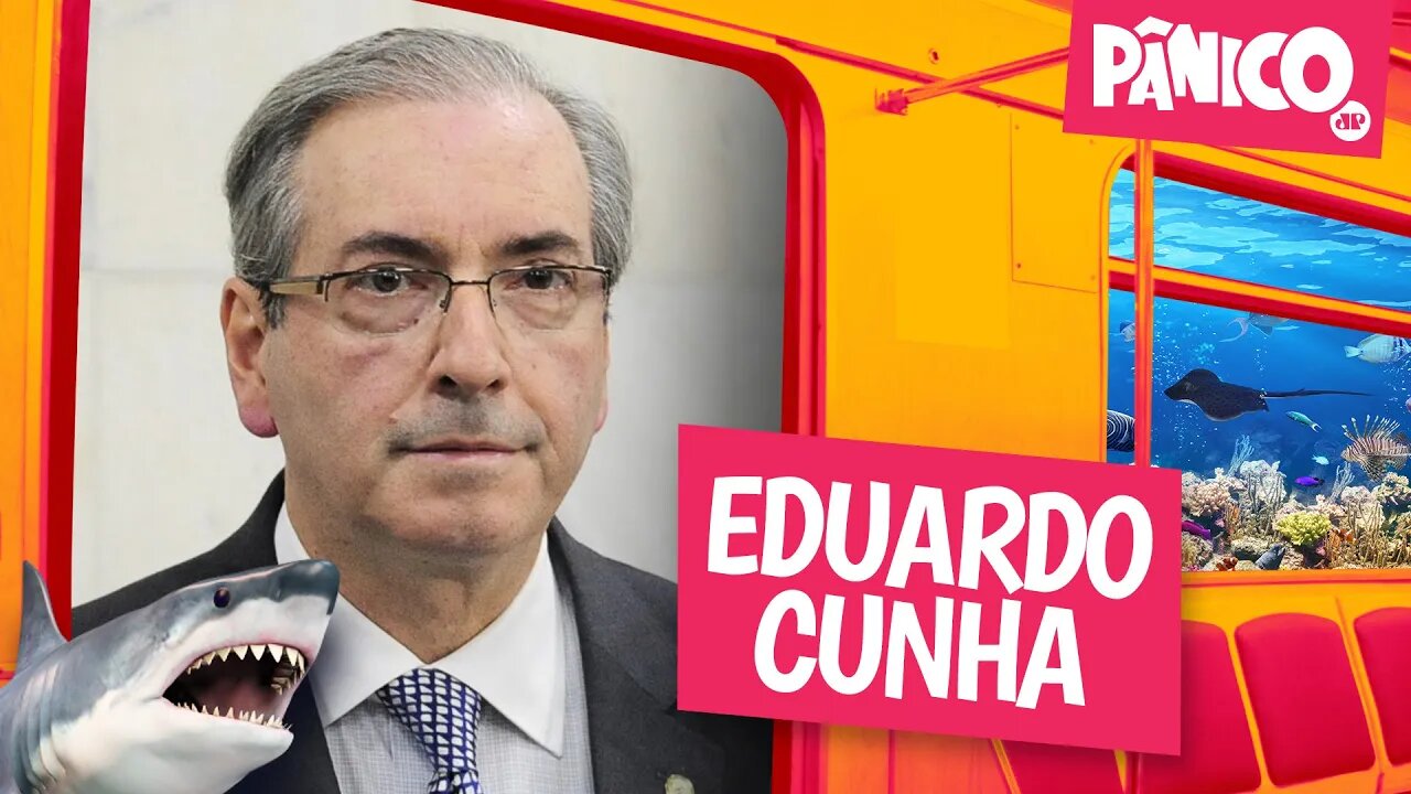 EDUARDO CUNHA - PÂNICO - 24/05/22