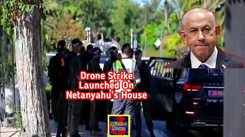 Drone strike from Hezbollah launched toward Netanyahu's house
