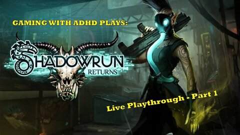 Shadowrun Returns Live Playthrough - Part 1