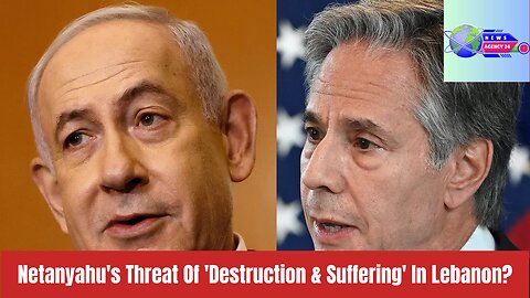 Netanyahu's Threat Of 'Destruction & Suffering' In Lebanon?