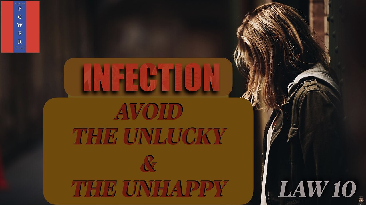 Law 10: Infection - Avoid the Unlucky & The Unhappy