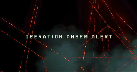 Operation Amber Alert.