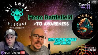 All Aware EP 4.11 - From Battlefield To Awareness