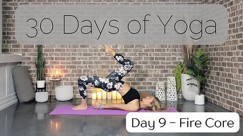 Day 9 Fire Core Yoga Flow || 30 Days of Yoga to Unearth Yourself || Yoga with Stephanie