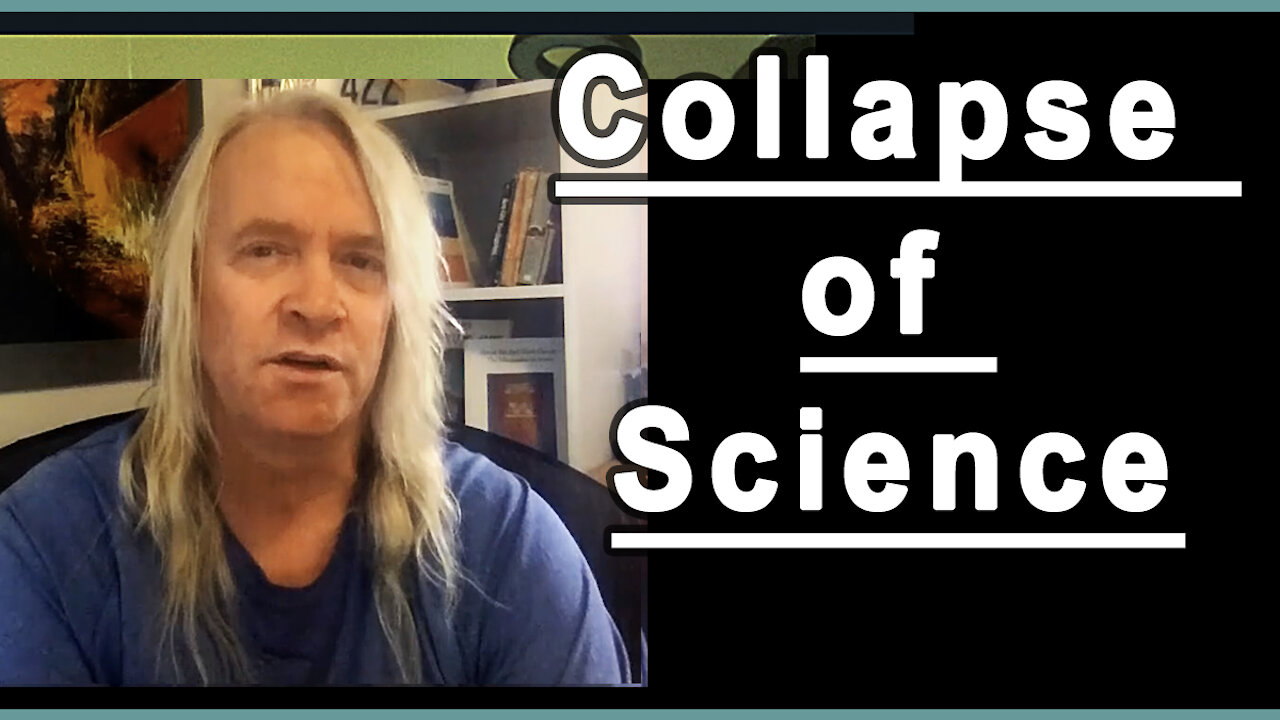 Collapse of science - re-upload of my December 2020 video.