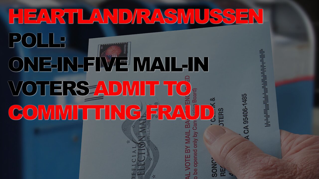 RASMUSSEN REPORTS 1 IN 5 MAIL IN VOTERS COMMITTED FRAUD