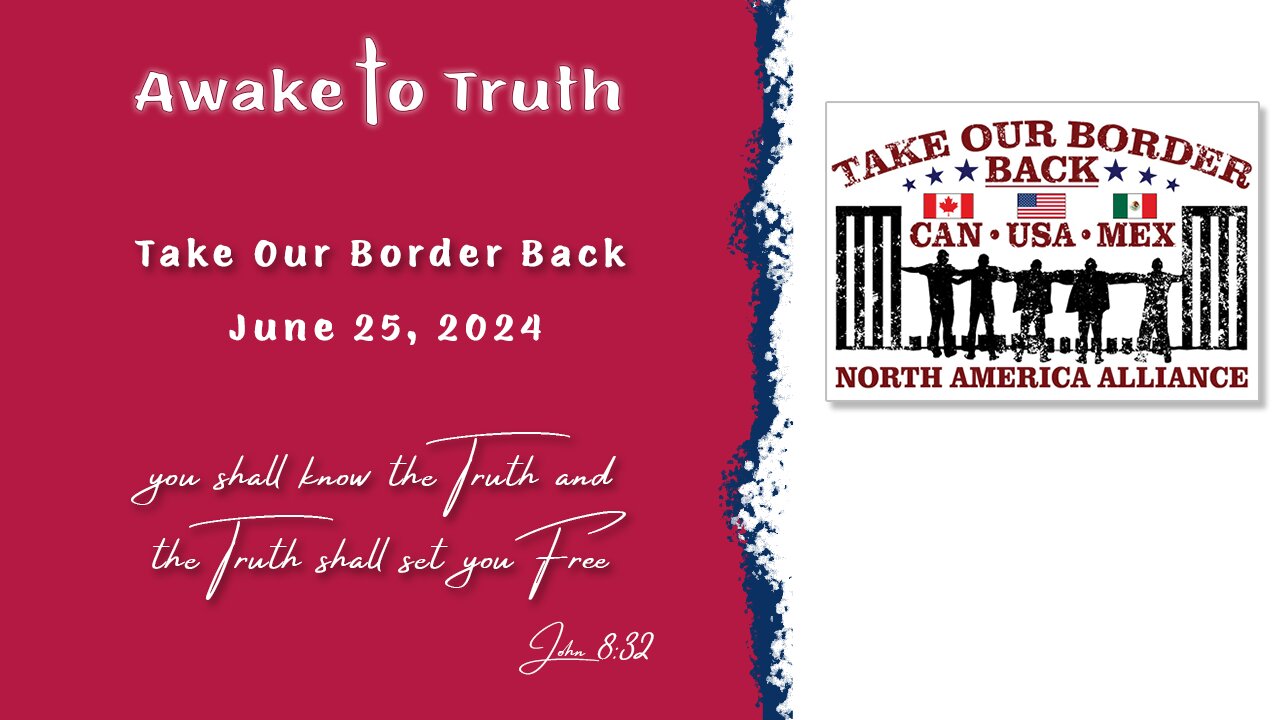 TakeOurBorderBack Summit - America, Canada, Mexico - With AWAKE TO TRUTH MINISTRY