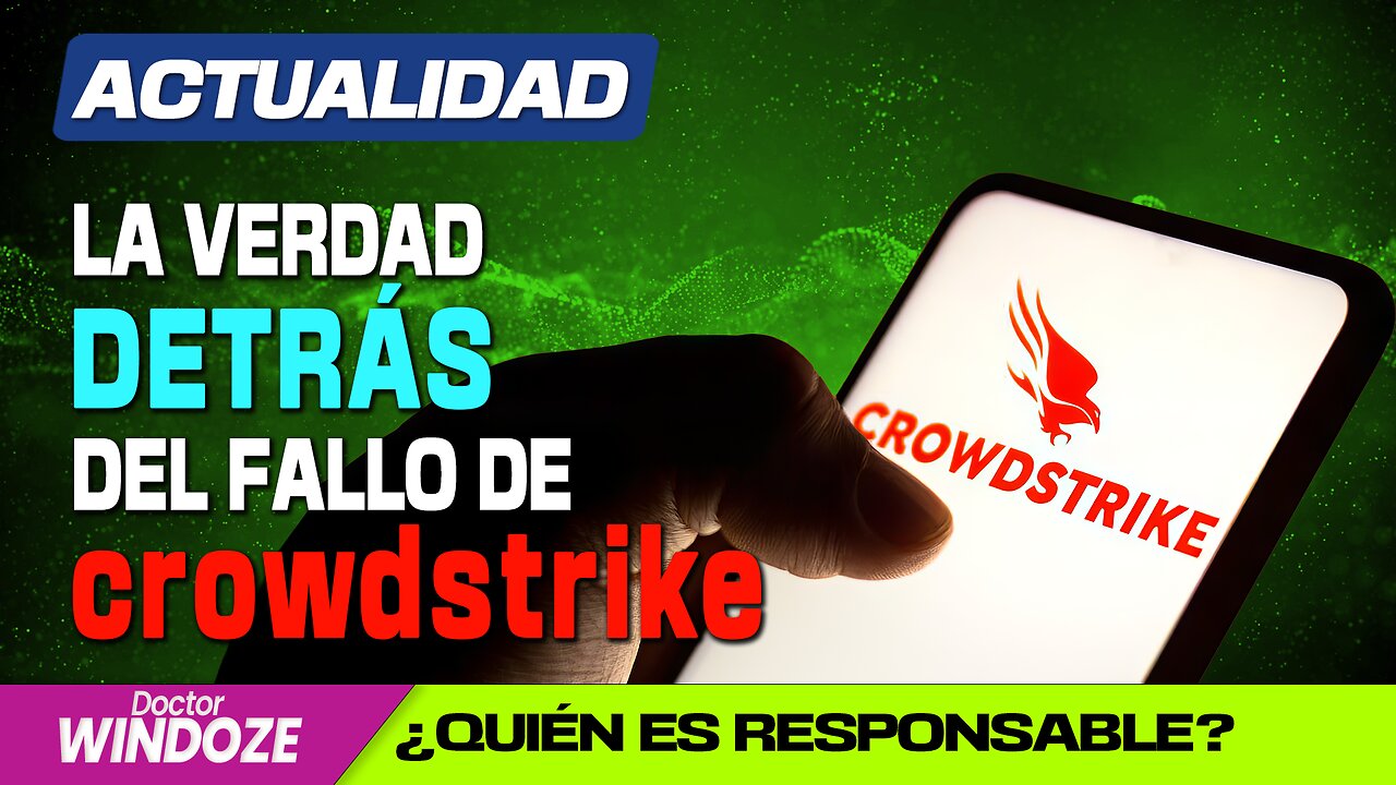 La verdad tras el fallo de Crowdstrike