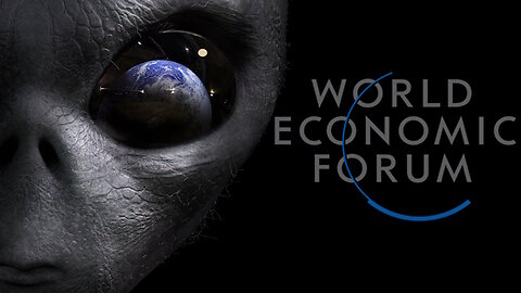 The WEF is convinced they are in league with aliens...