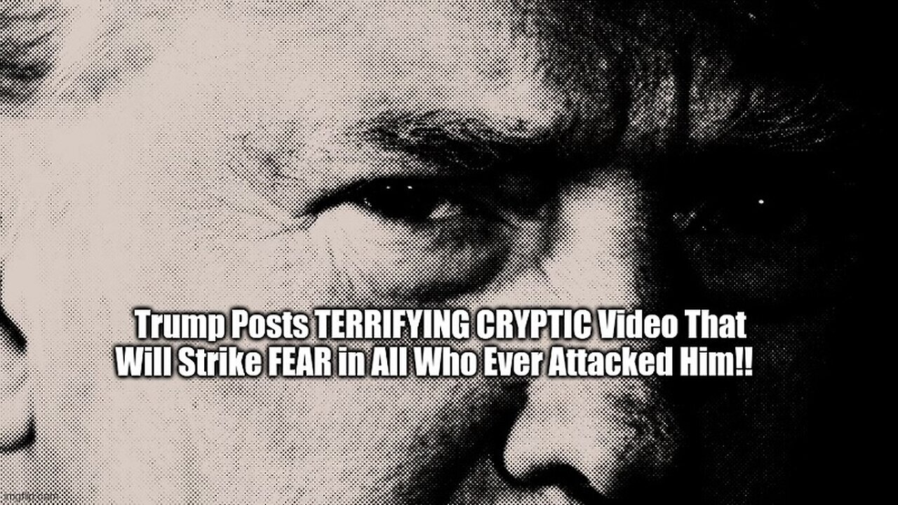 Trump Posts Terrifying Cryptic Video That Will Strike Fear in All Who Ever Attacked Him!!