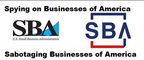 The SBA = Spying, Stealing, And LYING To Small Businesses of America