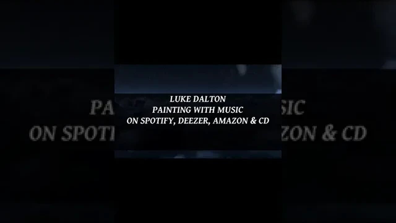 LUKE DALTON - PAINTING WITH MUSIC (PIANO ALBUM TRAILER) RELEASE DATE OCTOBER 1ST 2023