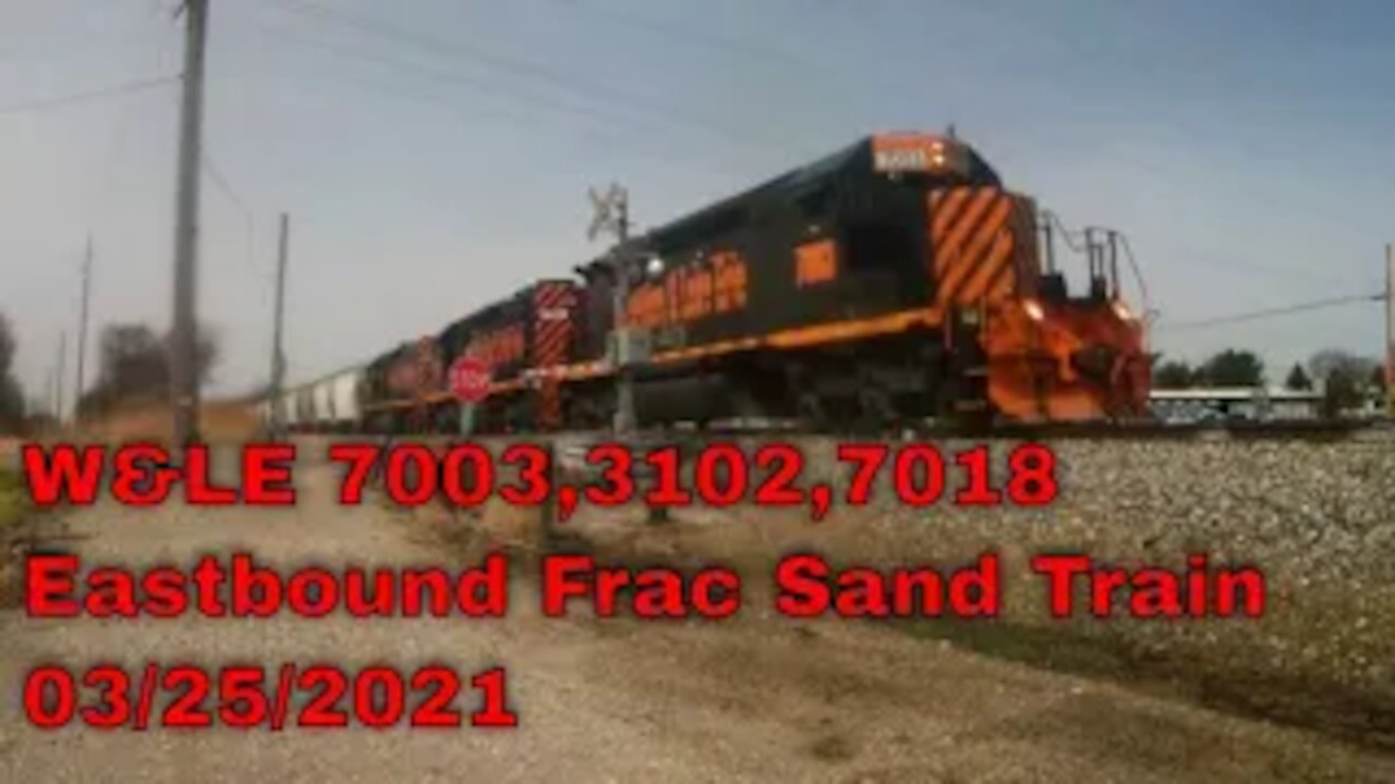 W&LE 7003,3102,7018 Eastbound Frac Sand Train 03/25/2021