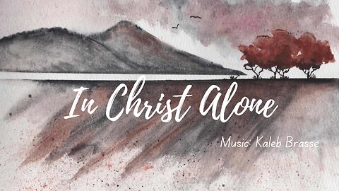 IN CHRIST ALONE (Instrumental with Lyrics) Piano Version