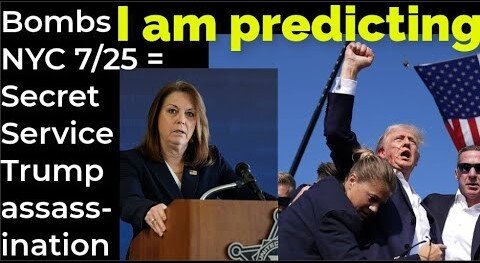 I am predicting: Dirty bomb NYC July 25 = Secret Service failure Trump assassination