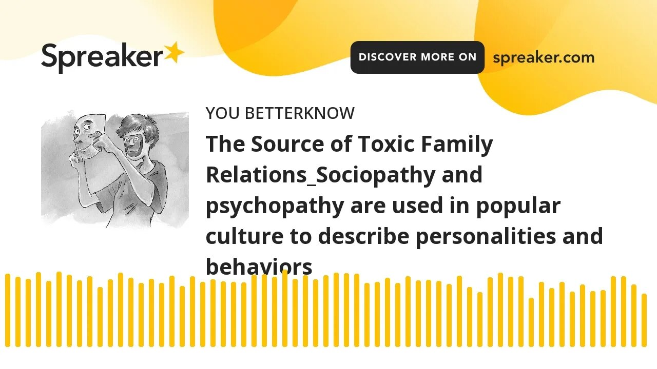 The Source of Toxic Family Relations_Sociopathy and psychopathy are used in popular culture to descr