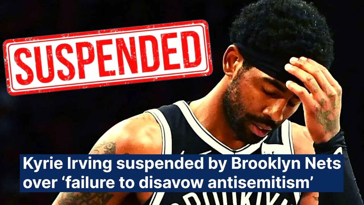 Kyrie Irving SUSPENDED By Brooklyn Nets For "Failure To Disavow Anti-Semitism" | This Is INSANE