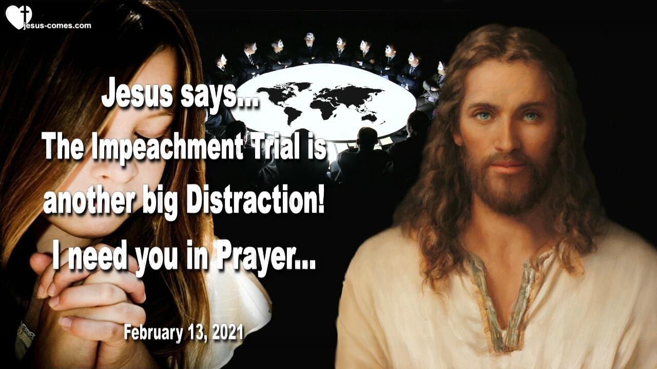 The Impeachment Trial is another big Distraction... I need you in Prayer ❤️ Love Letter from Jesus