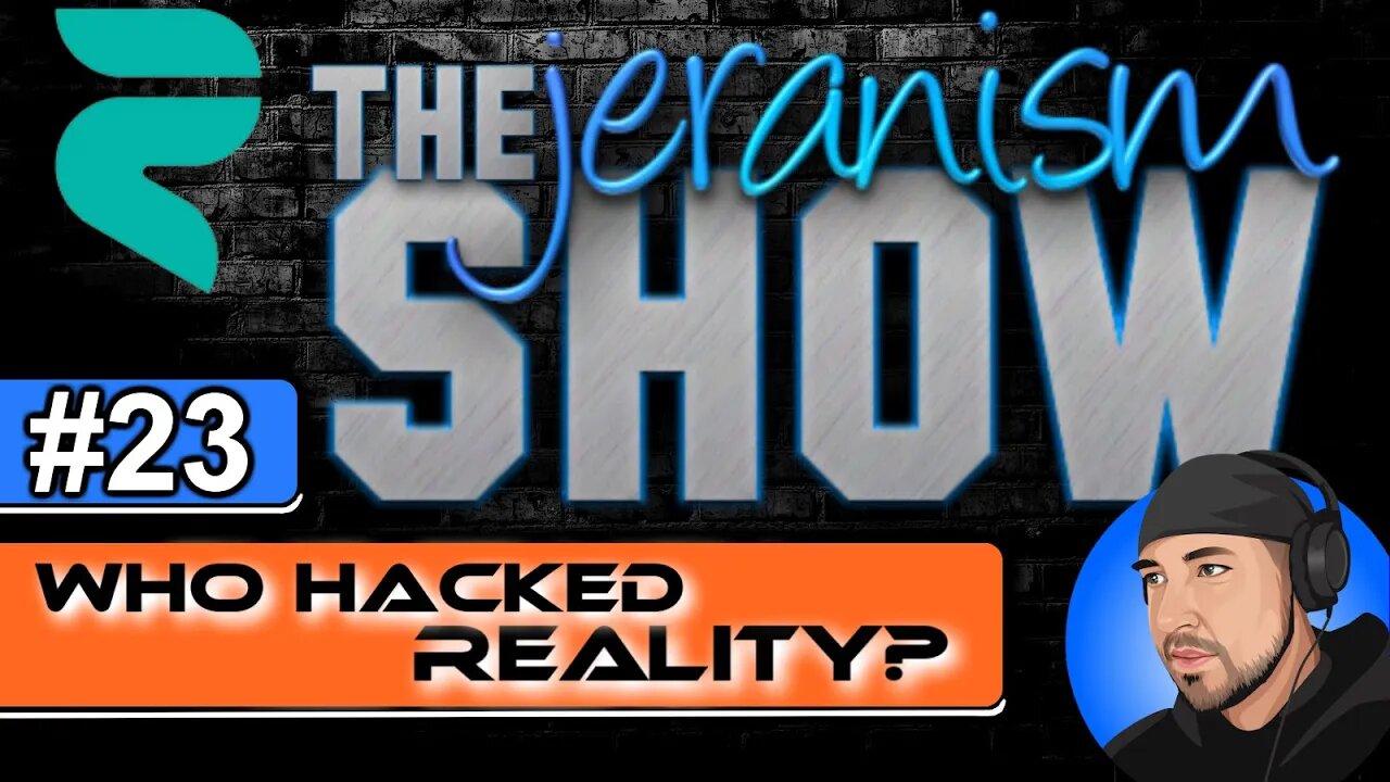 The jeranism Show #23 - Who Hacked Reality? - 10/1/21