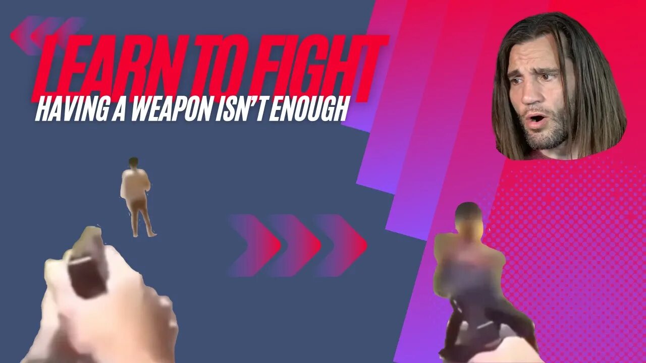 Learn To Fight: A Weapon Isn't Enough