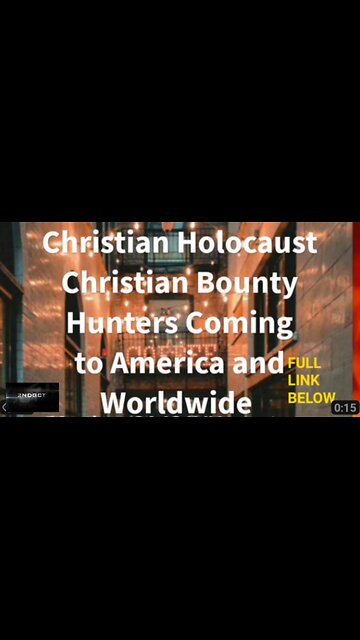 Christian Holocaust -Bounty Hunters Coming to America - Prophetic Dream Watch Full Video Links Below