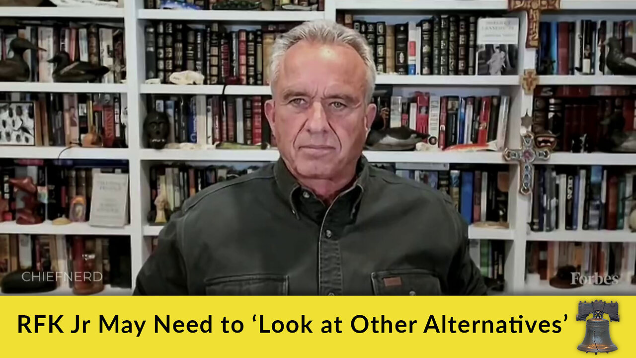 RFK Jr May Need to ‘Look at Other Alternatives’