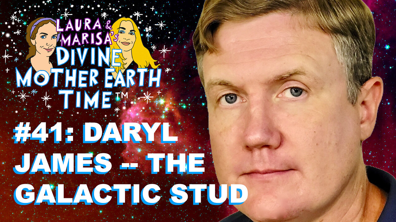 DIVINE MOTHER EARTH TIME #41: GALACTIC STUD DARYL JAMES!