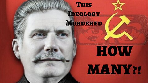 This Ideology Killed HOW MANY?