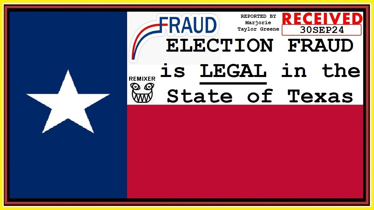 MTG reports that ELECTION FRAUD is LEGAL in the State of Texas